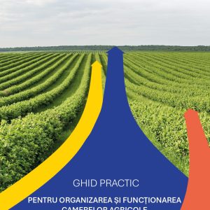 Ghid practic pentru Organizarea și Funcționarea Camerelor Agricole